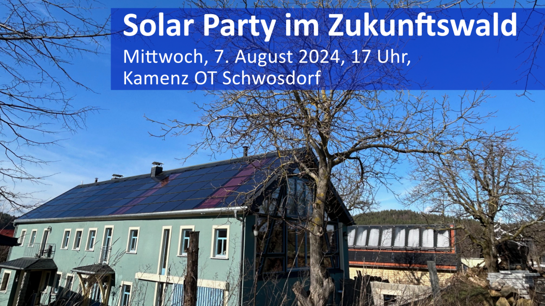 Solar Party im Zukunftswald - Kamenz OT Schwosdorf - Mittwoch, 7. August 2024, 17 Uhr
