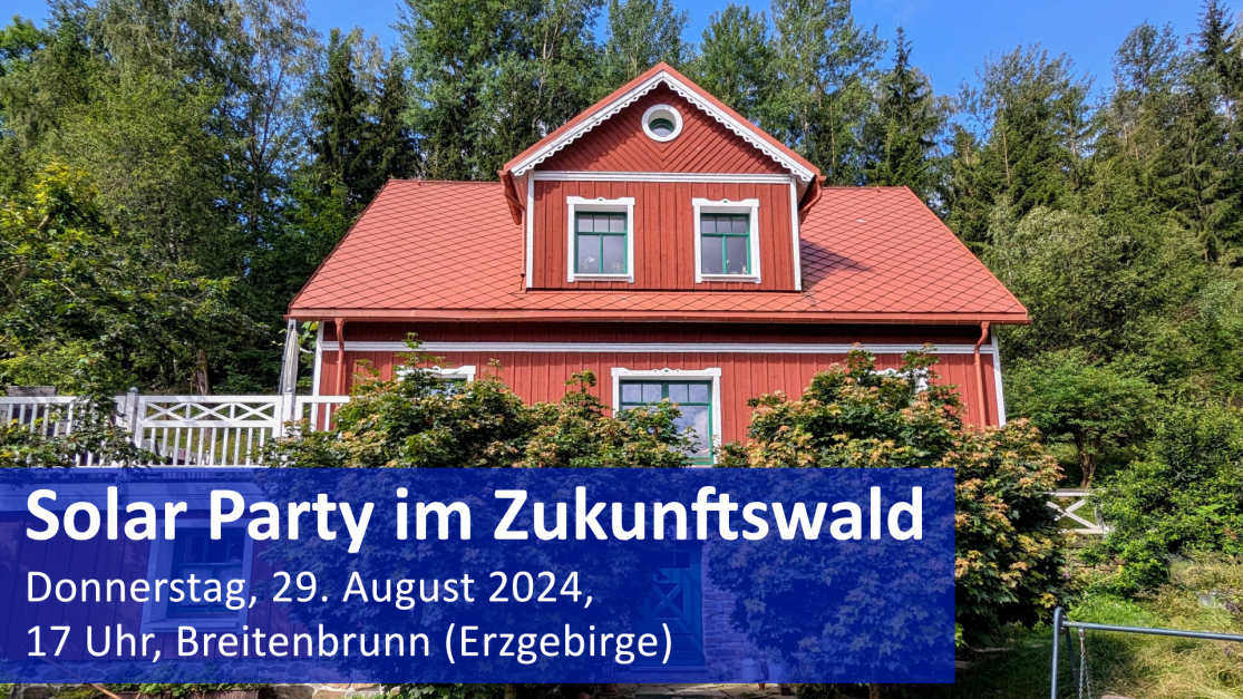 Solar Party im Zukunftswald - Breitenbrunn (Erzgebirge), Donnerstag, 29. August 2024, 17 Uhr